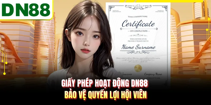 Giấy phép hoạt động DN88 bảo vệ quyền lợi hội viên